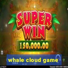 whale cloud game